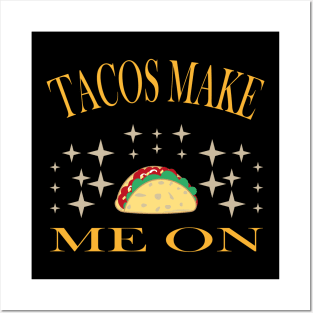 Tacos Make Me On With Sparkle Posters and Art